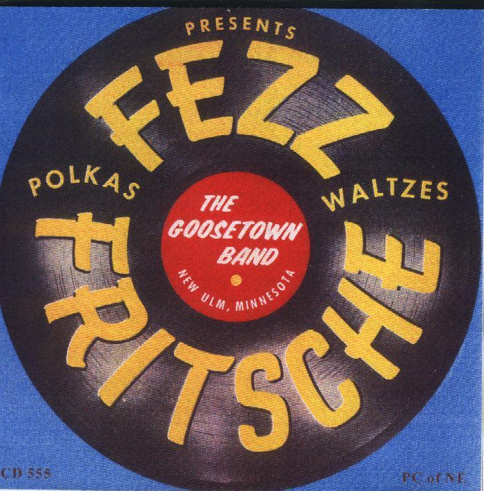 Fezz Fritsche And The "Goosetown Band" Presents: â€œPolkas & Waltzesâ€ - Click Image to Close